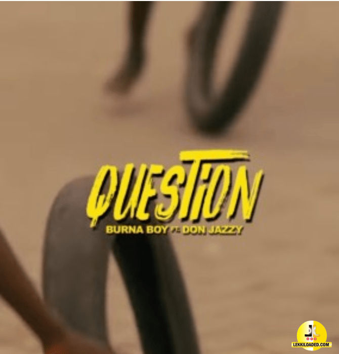 Burna Boy – Question Ft. Don Jazzy