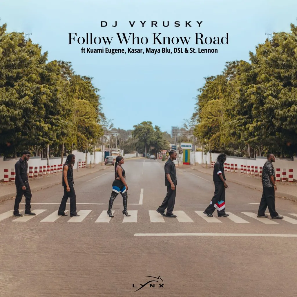 DJ Vyrusky – Follow Who Know Road Ft. Kuami Eugene, DSL, St Lennon, Maya Blu & Kasar