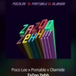 Portable Ft. Olamide & Poco Lee – Zazu Zeh